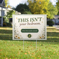 This Isn’t Your Bedroom Double-Sided Yard Sign | Nature Has Questions