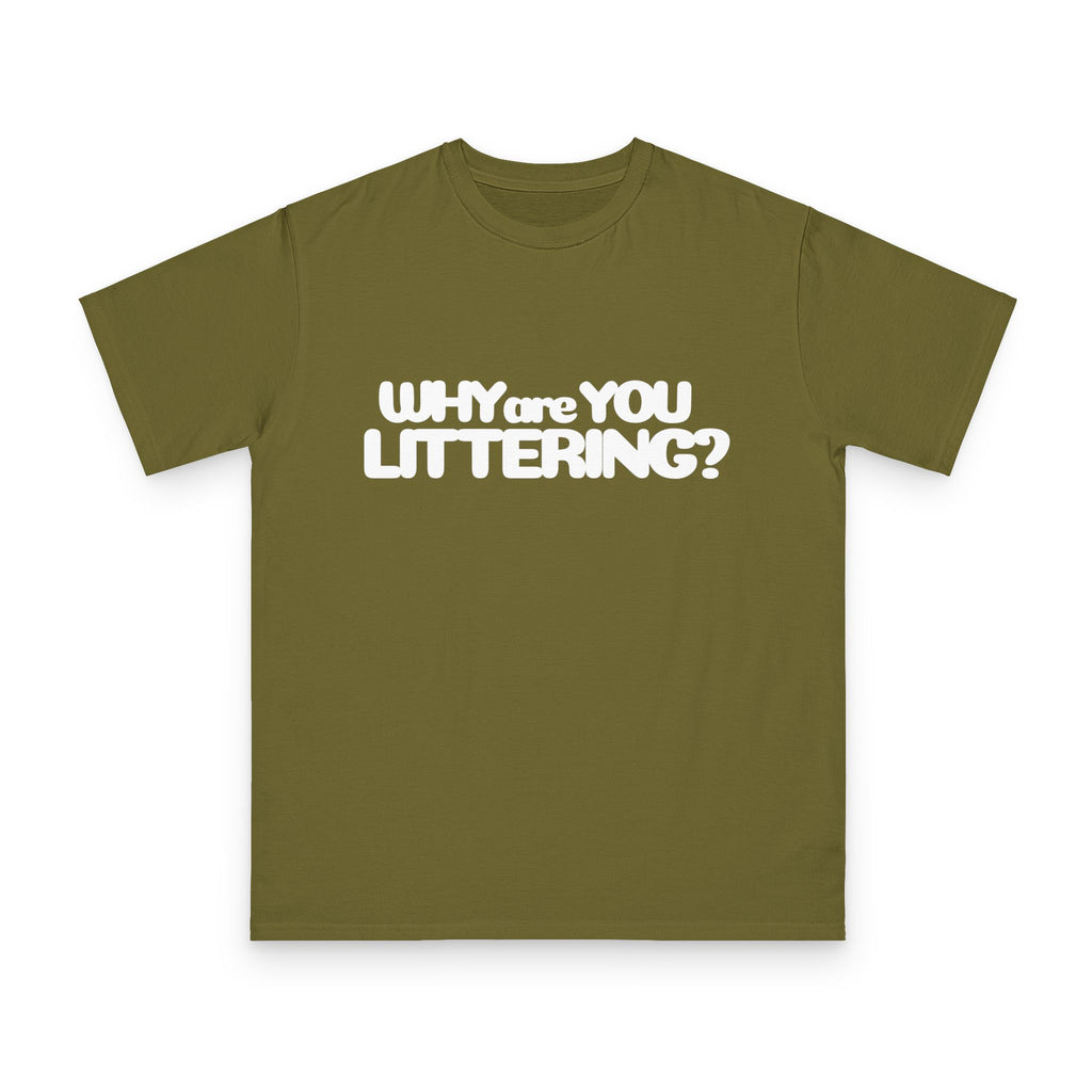 Why Are You Littering? Unisex Classic T-Shirt