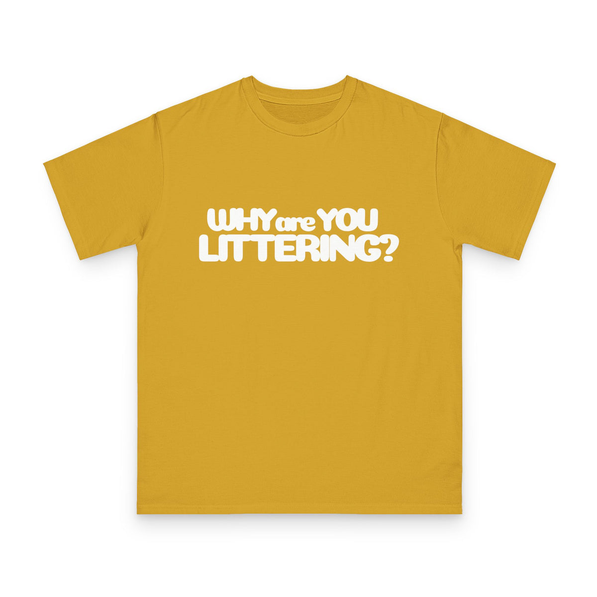 Why Are You Littering? Unisex Classic T-Shirt